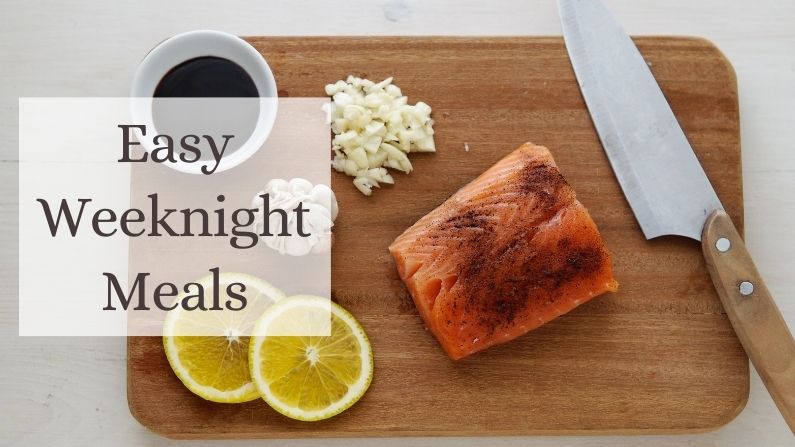 Easy Weeknight Meals