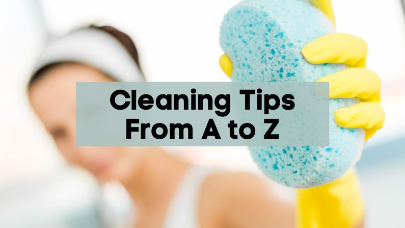 Cleaning Tips From A to Z