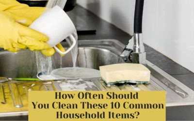 How Often Should You Clean These 10 Common Household Items?