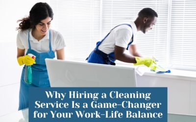 Why Hiring a Cleaning Service Is a Game-Changer for Your Work-Life Balance