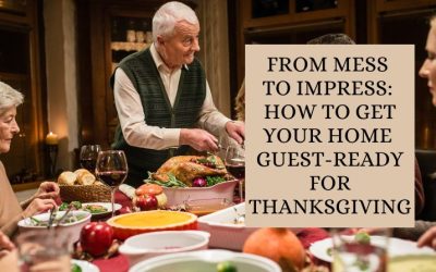 From Mess to Impress: How to Get Your Home Guest-Ready for Thanksgiving
