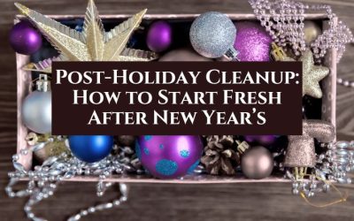 Post-Holiday Cleanup: How to Start Fresh After New Year’s
