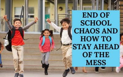 End of School Chaos and How to Stay Ahead of the Mess